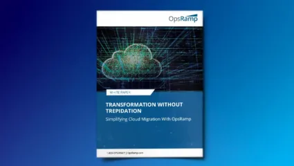 Transformation Without Trepidation: Simplifying Cloud Migration With OpsRamp